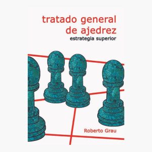 Tratado general de ajedrez IV Estrategia superior