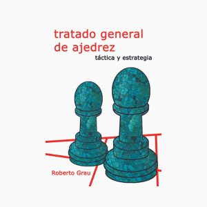 Tratado general de ajedrez-Táctica y estratégia