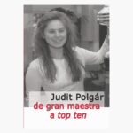 Judit Polgár: De gran maestra a top ten