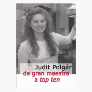 Judit Polgár: De gran maestra a top ten