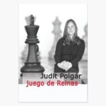 Judit Polgár: Juego de reinas